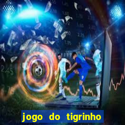 jogo do tigrinho bet vip